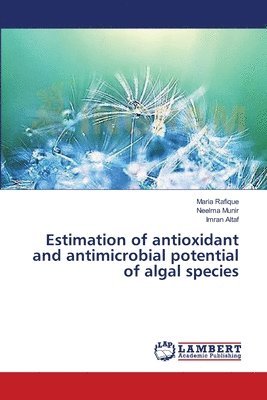 Estimation of antioxidant and antimicrobial potential of algal species 1