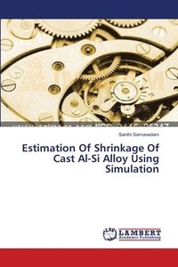 bokomslag Estimation Of Shrinkage Of Cast Al-Si Alloy Using Simulation