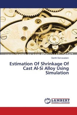 bokomslag Estimation Of Shrinkage Of Cast Al-Si Alloy Using Simulation