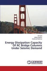bokomslag Energy Dissipation Capacity Of RC Bridge Columns Under Seismic Demand