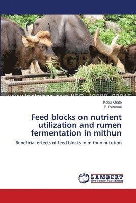 Feed blocks on nutrient utilization and rumen fermentation in mithun 1