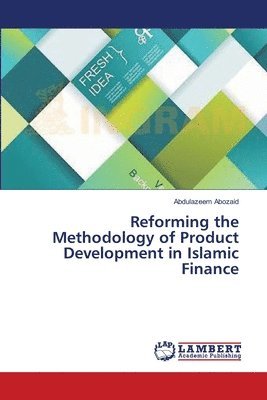 Abdulazeem Abozaid - Reforming the Methodology of Product Development in Islamic Finance, Häftad