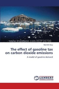 bokomslag The effect of gasoline tax on carbon dioxide emissions