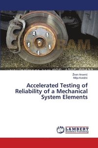 bokomslag Accelerated Testing of Reliability of a Mechanical System Elements