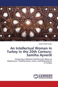 bokomslag An Intellectual Woman in Turkey in the 20th Century