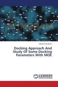 bokomslag Docking Approach And Study Of Some Docking Parameters With MOE