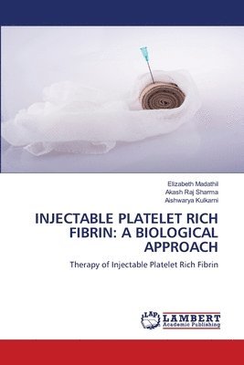Elizabeth Madathil, Akash Raj Sharma, Aishwarya Kulkarni - Injectable Platelet Rich Fibrin, Häftad