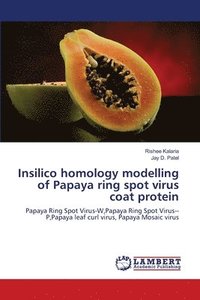 bokomslag Insilico homology modelling of Papaya ring spot virus coat protein
