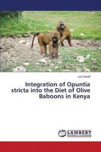 bokomslag Integration of Opuntia stricta into the Diet of Olive Baboons in Kenya