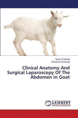 Clinical Anatomy and Surgical Laparoscopy of the Abdomen in Goat 1