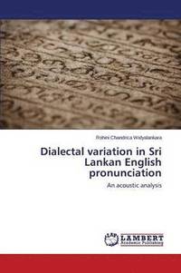 bokomslag Dialectal Variation in Sri Lankan English Pronunciation