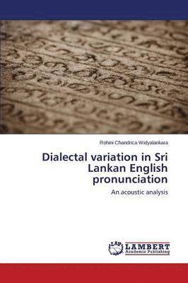 Widyalankara Rohini Chandrica, Rohini Chandrica Widyalankara - Dialectal Variation in Sri Lankan English Pronunciation, Häftad