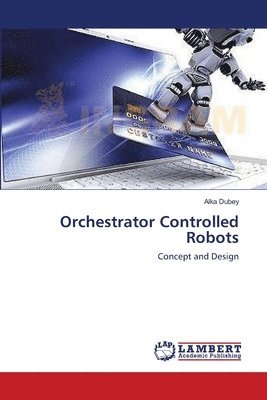 Orchestrator Controlled Robots 1