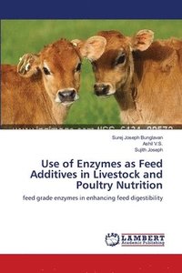 bokomslag Use of Enzymes as Feed Additives in Livestock and Poultry Nutrition