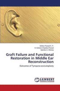 bokomslag Graft Failure and Functional Restoration in Middle Ear Reconstruction