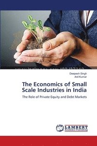 bokomslag The Economics of Small Scale Industries in India