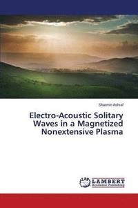 bokomslag Electro-Acoustic Solitary Waves in a Magnetized Nonextensive Plasma