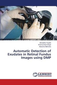 bokomslag Automatic Detection of Exudates in Retinal Fundus Images using DMP