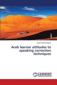 bokomslag Arab learner attitudes to speaking correction techniques