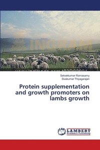 bokomslag Protein supplementation and growth promoters on lambs growth