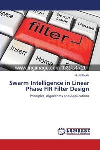 bokomslag Swarm Intelligence in Linear Phase FIR Filter Design
