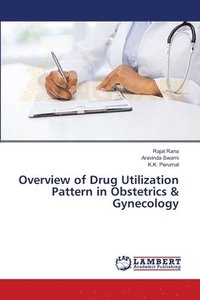 bokomslag Overview of Drug Utilization Pattern in Obstetrics & Gynecology
