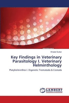 Key Findings in Veterinary Parasitology I. Veterinary Helminthology 1