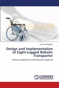 bokomslag Design and Implementation of Eight-Legged Robotic Transporter