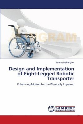 Design and Implementation of Eight-Legged Robotic Transporter 1