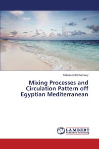 bokomslag Mixing Processes and Circulation Pattern off Egyptian Mediterranean