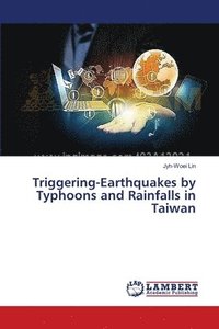 bokomslag Triggering-Earthquakes by Typhoons and Rainfalls in Taiwan