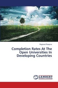 bokomslag Completion Rates At The Open Universities In Developing Countries