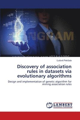 bokomslag Discovery of association rules in datasets via evolutionary algorithms