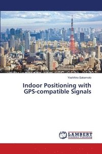 bokomslag Indoor Positioning with GPS-compatible Signals