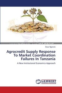 bokomslag Agrocredit Supply Response To Market Coordination Failures In Tanzania