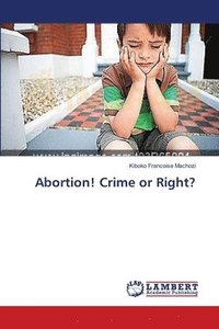 bokomslag Abortion! Crime or Right?
