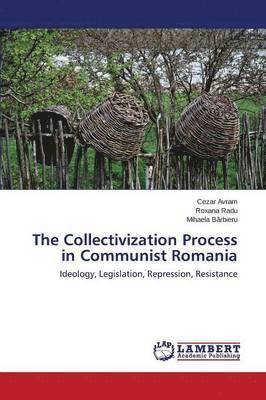 bokomslag The Collectivization Process in Communist Romania