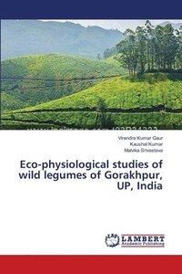 bokomslag Eco-physiological studies of wild legumes of Gorakhpur, UP, India