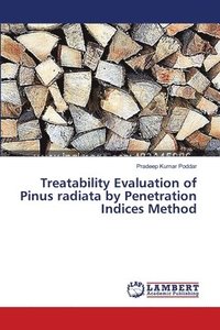 bokomslag Treatability Evaluation of Pinus radiata by Penetration Indices Method