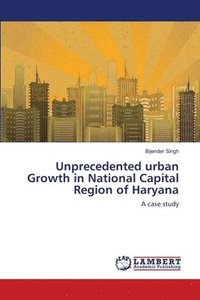 bokomslag Unprecedented urban Growth in National Capital Region of Haryana