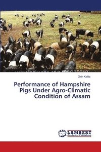 bokomslag Performance of Hampshire Pigs Under Agro-Climatic Condition of Assam