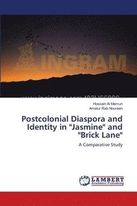 bokomslag Postcolonial Diaspora and Identity in &quot;Jasmine&quot; and &quot;Brick Lane&quot;