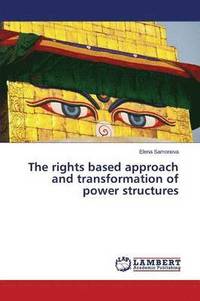bokomslag The Rights Based Approach and Transformation of Power Structures