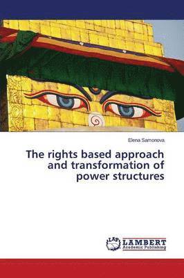 The Rights Based Approach and Transformation of Power Structures 1