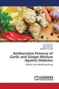 bokomslag Amileorative Potency of Garlic and Ginger Mixture Against Diabetes
