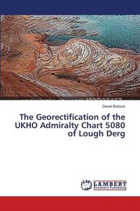 bokomslag The Georectification of the UKHO Admiralty Chart 5080 of Lough Derg