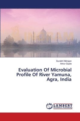 Evaluation Of Microbial Profile Of River Yamuna, Agra, India 1