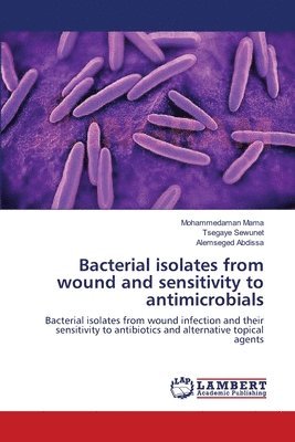 Bacterial isolates from wound and sensitivity to antimicrobials 1