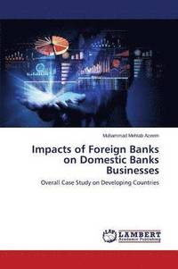 bokomslag Impacts of Foreign Banks on Domestic Banks Businesses