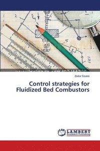 bokomslag Control strategies for Fluidized Bed Combustors
